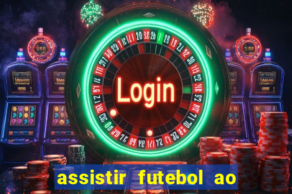 assistir futebol ao vivo multicanais